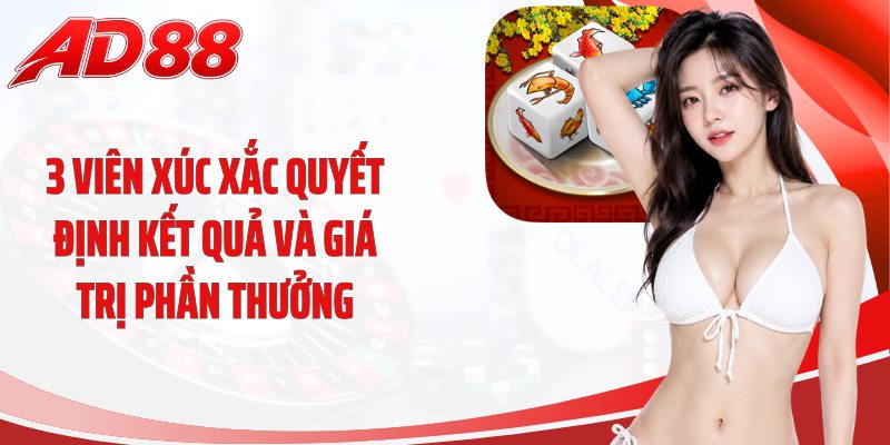 3 viên xúc xắc quyết định kết quả và giá trị phần thưởng