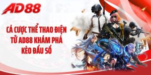 Cá Cược Thể Thao Điện Tử AD88 Khám Phá Kèo Đấu Số