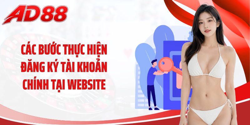 Các bước thực hiện đăng ký tài khoản chính tại website