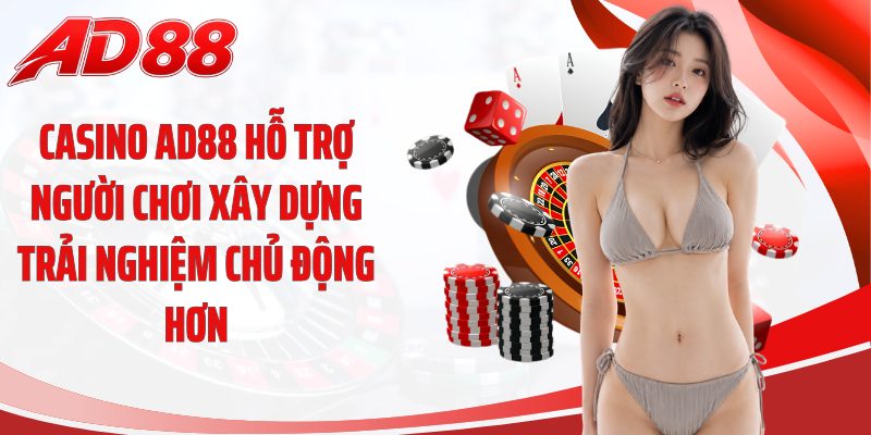 Casino AD88 hỗ trợ người chơi xây dựng trải nghiệm chủ động hơn