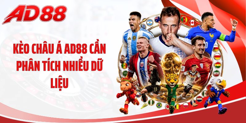 Kèo châu Á AD88 cần phân tích nhiều dữ liệu