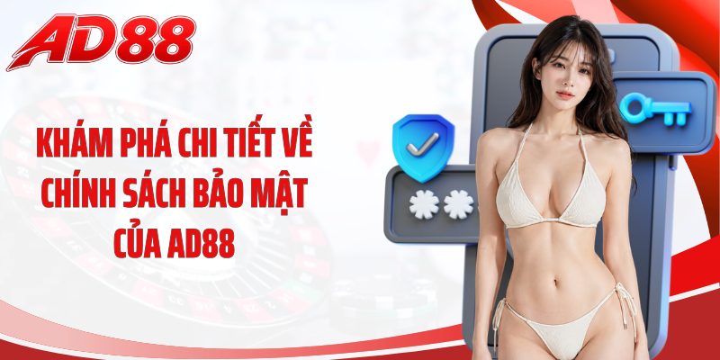 Khám phá chi tiết về chính sách bảo mật của AD88