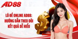 Lô Đề Online AD88: Hướng Dẫn Theo Dõi Kết Quả Dễ Hiểu